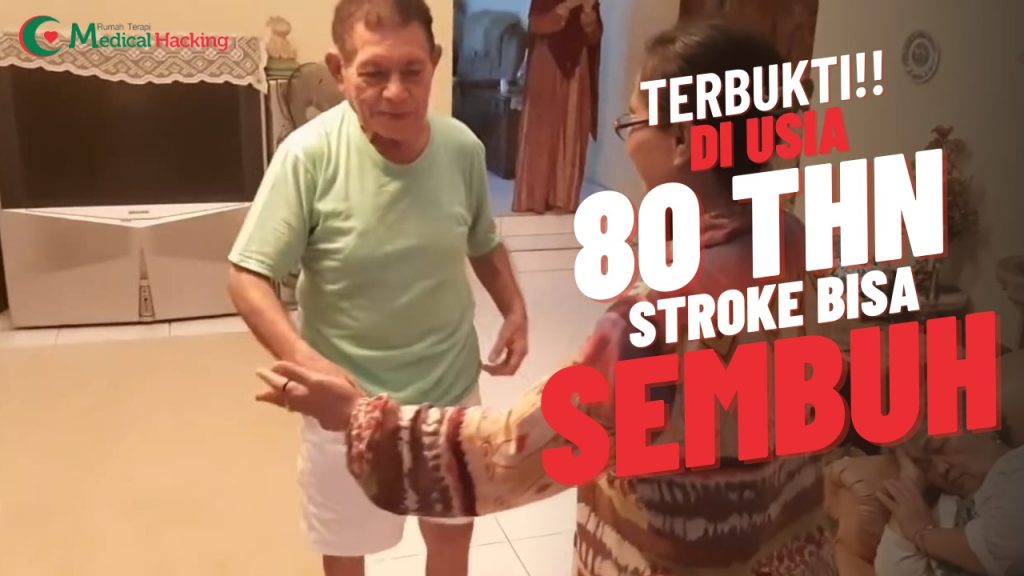 80 thn stroke bisa jalan di medical hacking